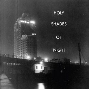 Holy Shades of Night