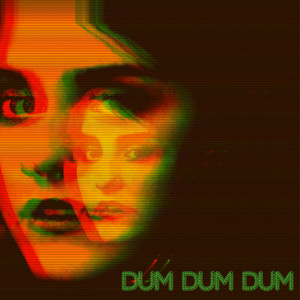 Dum Dum Dum (Explicit)
