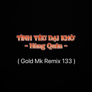 Tình Yêu Dại Khờ (Remix 133|Explicit)