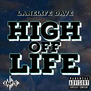 High Off Life(feat. Lanelife Dave) (Explicit)
