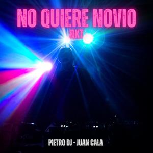 No quiere novio RKT (feat. Juan Cala) [Remix] [Explicit]