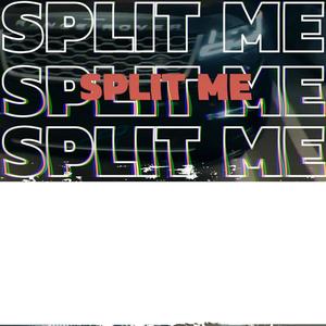 Split Me (Explicit)