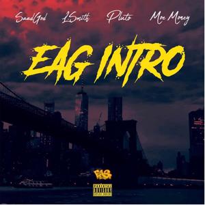 Eag intro (feat. L.Smith, Moemoney & Pluto) (Explicit)