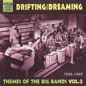 Themes of The Big Bands: Drifting and Dreaming (1934-1945)