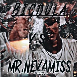 Big Dula Vs Mr.NevaMiss (Explicit)