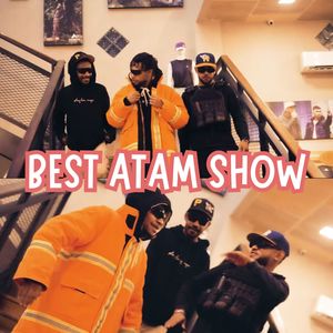 BEST ATAM SHOW (Explicit)