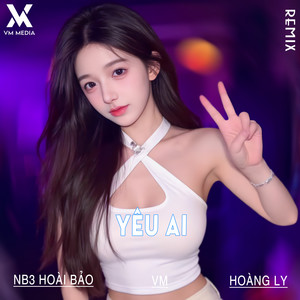 Yêu Ai (Remix)