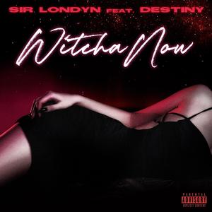Witcha Now (feat. Destiny Addison) (Explicit)
