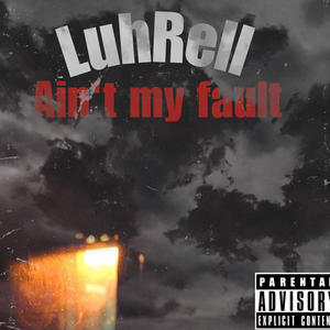 Ain't my fault (Explicit)