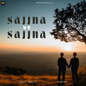 Sajjna Ve Sajjna