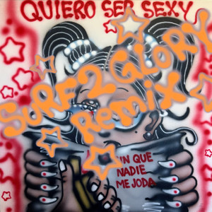 Quiero Ser Sexy (Surf 2 Glory Remix) [Explicit]