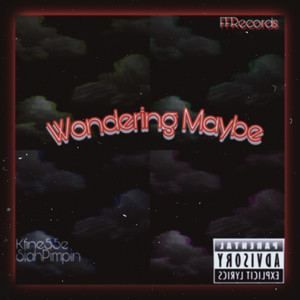 Wondering Maybe (Explicit)