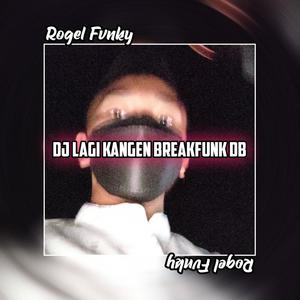 DJ LAGI KANGEN BREAKFUNK DB