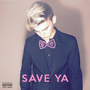 Save Ya (Explicit)