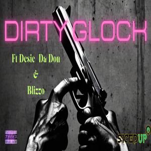 Dirty Glock DesieDaDonxBlizzo (Explicit)