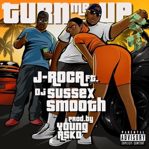 J-Roca - Turn Me Up(feat. DJ Sussex Smooth) (Explicit)