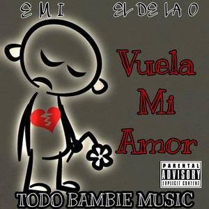 Vuela Mi Amor (Explicit)