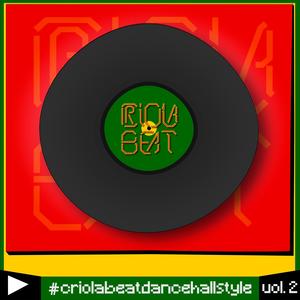 Criola Beat Dancehall Style, Vol. 2