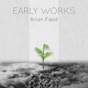 Brian Field - Early Works