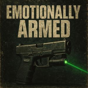 Emotionally Armed (Explicit)