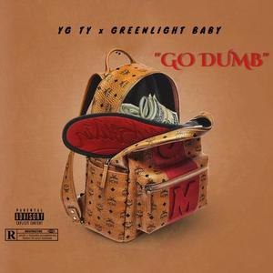 Go Dumb (Explicit)