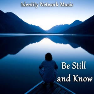 Be Still and Know