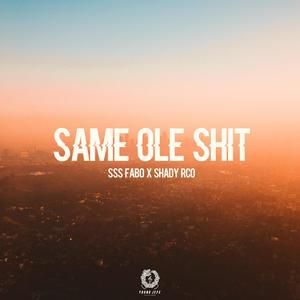 Same Ole Shit(feat. SSS Fabo) (Explicit)