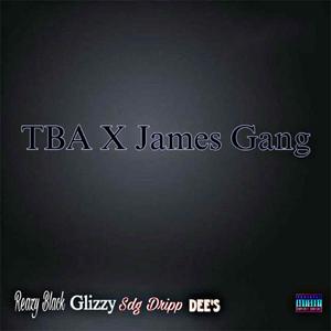 TBA X James Gang (feat. Glizzy, Sdg Dripp & Dee's) [Explicit]