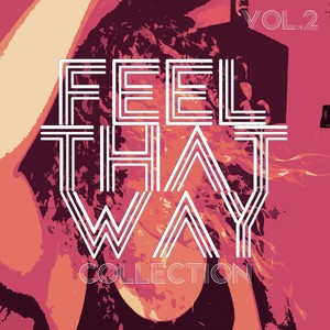 Feel That Way Collection, Vol. 1 - Selection of House Music (Explicit)