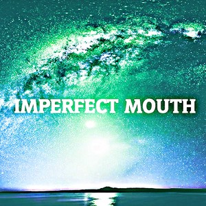 Imperfect Mouth