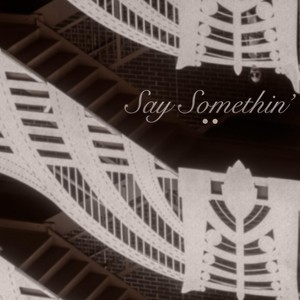 Say Somethin'