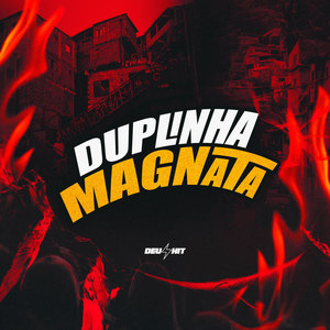 DUPLINHA MAGNATA (Explicit)