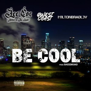 Be Cool (feat. Milton Bradley & Qwest Coast) [Explicit]