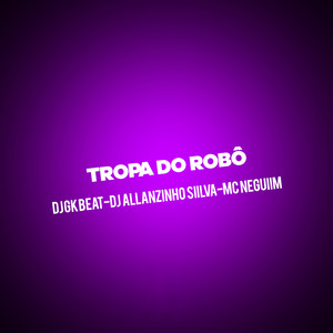TROPA DO ROBÔ (Explicit)