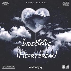 Indecisive (Heartbreak)