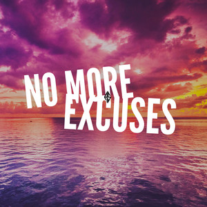 No More Excuses
