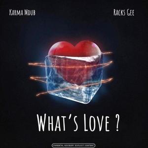 What's Love? (feat. Karma Mdub) [Explicit]