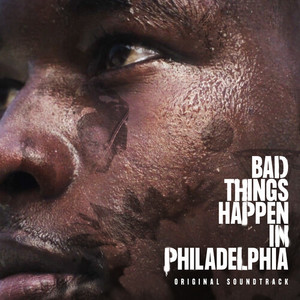 Bad Things Happen In Philadelphia (Original Soundtrack) [Explicit]