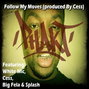 Follow My Moves (feat. Big Fela, Cess, White Mic & Splash) (Explicit)