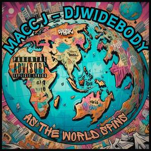 As The World Spins (feat. Macc J, DJ Widebody, Ajs & MaiconBeat) [Explicit]