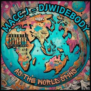 As The World Spins (feat. Macc J, DJ Widebody, Ajs & MaiconBeat) (Explicit)