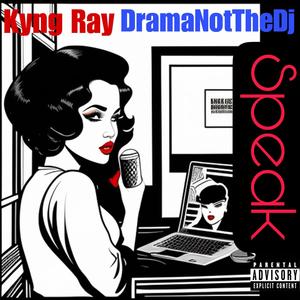 Speak (feat. Kyng Ray) [Explicit]