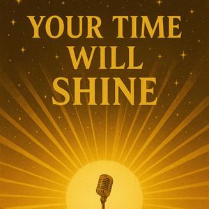 Your time will shine
