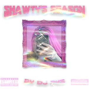 SHAWTY'S SEASON (Explicit)