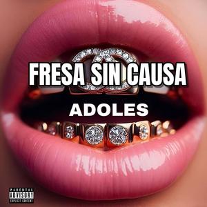 Fresa Sin Causa (feat. Adoles)