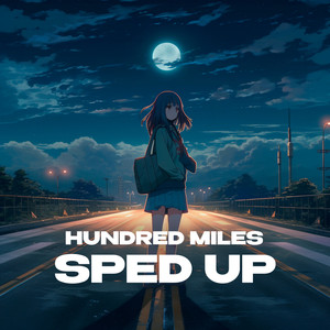 Hundred Miles (sped up)