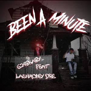 Been A Minute (feat. LashMoney Dre) (Explicit)