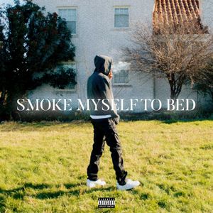 SMOKE MYSELF TO BED (Explicit)