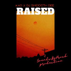 Raised (feat. DJ SMOOOTH DEE) [Explicit]