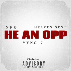 He An Opp (feat. NFG & Heaven Sent)